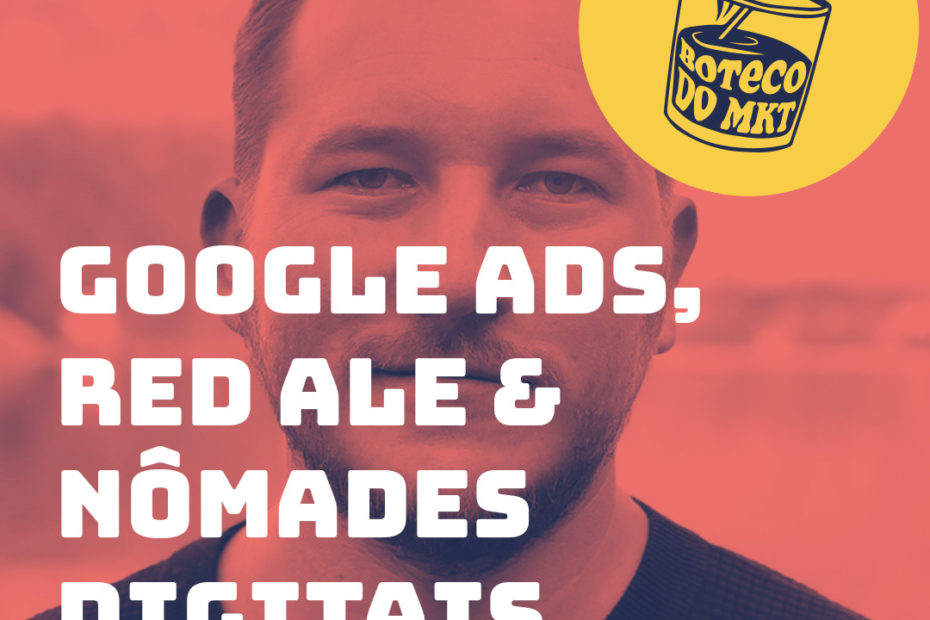 Google Ads, Red Ale & Nômades Digitais